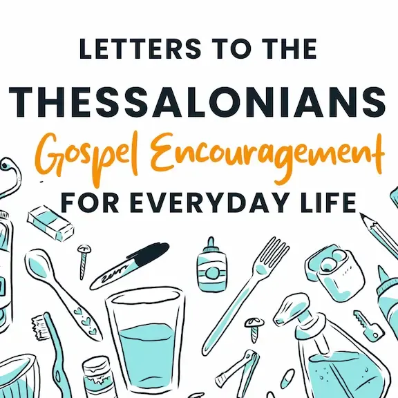 image for sermon series Thessalonians: Gospel Encouragement for Everyday Life